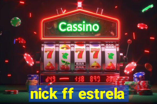 nick ff estrela